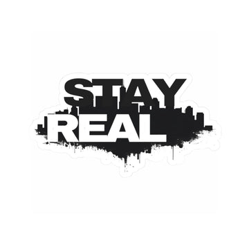 Stay Real Kiss-Cut Sticker — Urban Skyline Streetwear Decal