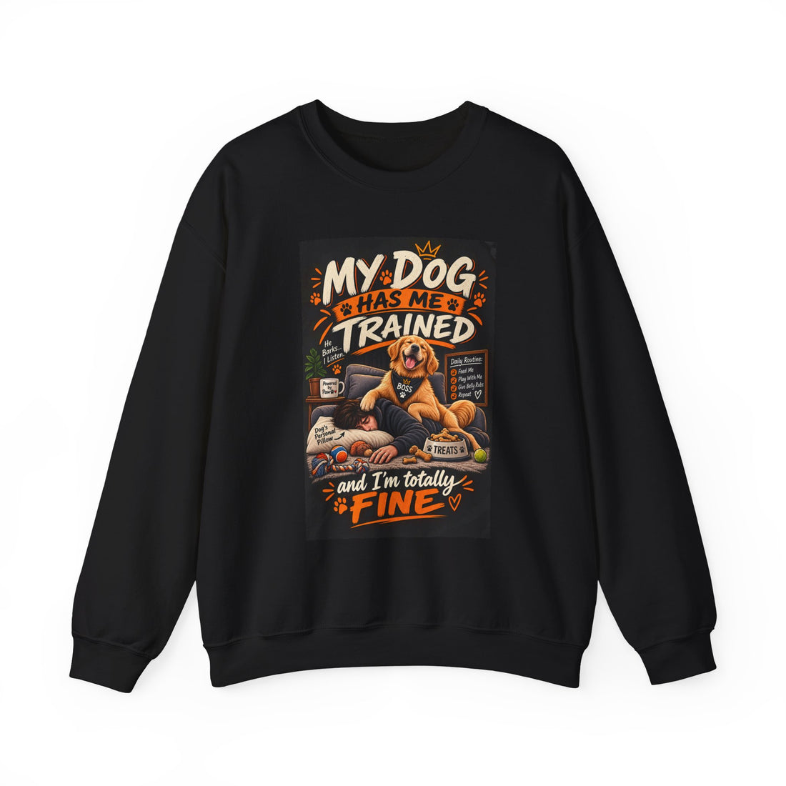 Dog Lover Sweatshirt — "My Dog Has Me Trained and I’m Totally Fine" Graphic Crewneck