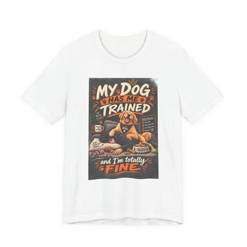 My Dog Has Me Trained T-Shirt – Funny Pet Owner Graphic Tee