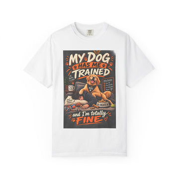 Dog Lover T-Shirt — "My Dog Has Me Trained and I'm Totally Fine" Graphic Tee
