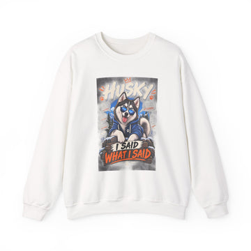 Husky 'I Said What I Said' Crewneck Sweatshirt