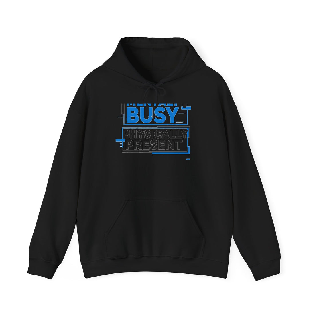Hoodie — "Busy, Physically Present" Graphic Hoodie