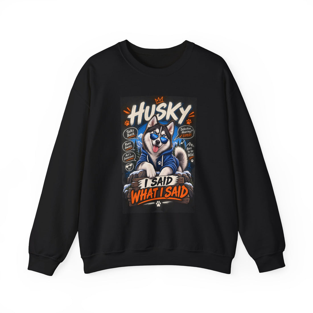 Husky 'I Said What I Said' Crewneck Sweatshirt