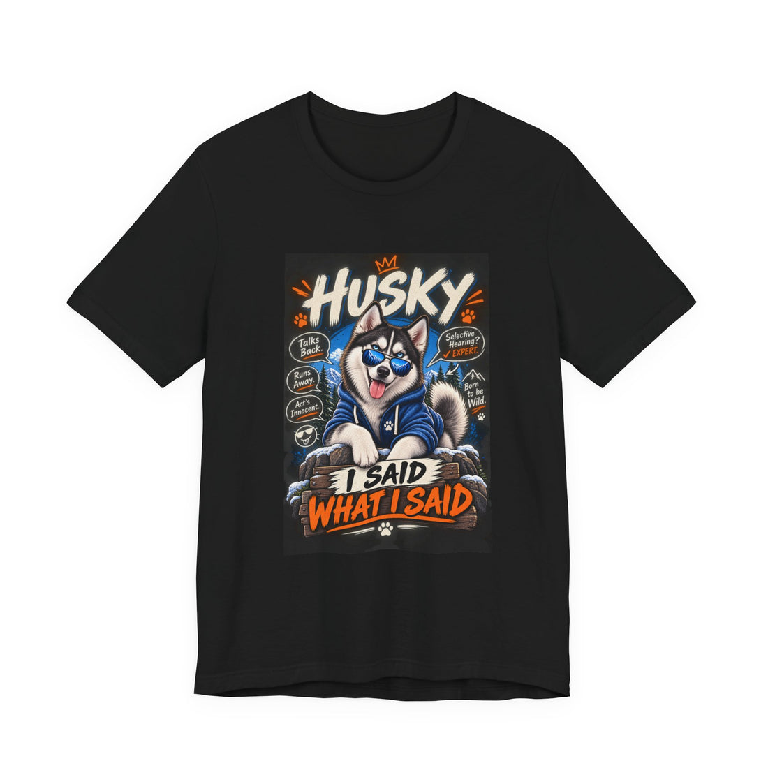 Husky I Said What I Said T-Shirt