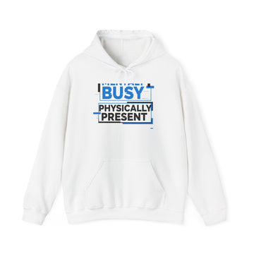Hoodie — "Busy, Physically Present" Graphic Hoodie