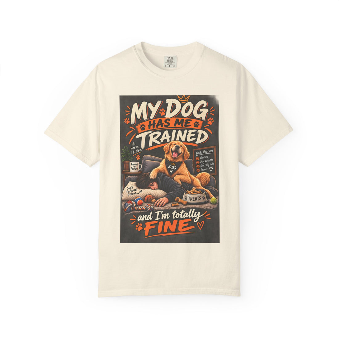 Dog Lover T-Shirt — "My Dog Has Me Trained and I'm Totally Fine" Graphic Tee