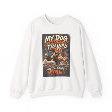 Dog Mom Crewneck Sweatshirt — “My Dog Has Me Trained and I’m Totally Fine”
