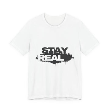 Stay Real Graphic Tee — Urban Streetwear ‘Stay Real’ T-Shirt