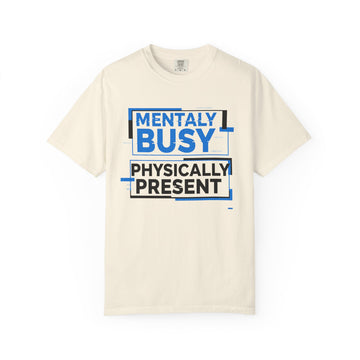 T-Shirt — “Mentally Busy, Physically Present” Graphic Tee (Back ‘Big Things’ Brain Design)